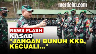 Pesan Tegas Jenderal TNI Dudung: KKB Bukan Musuh Jangan Berpikir Membunuhnya!