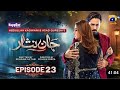 Jaan nisar - Episode 23 [ENG SUB] Digitally presented by happlic paints |23 June 2024