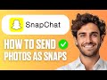 How to Send Photos as Snaps on Snapchat (Full Guide 2026)