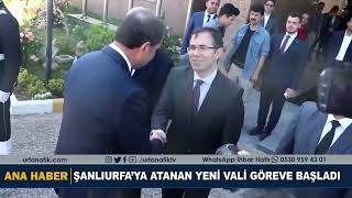 Şanlıurfa’ya Atanan Yeni Vali Göreve Başladı