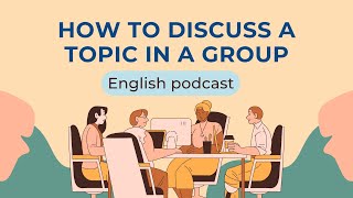 How to discuss a topic in a group? | Listening English skills |🎧Podcast | Improve English