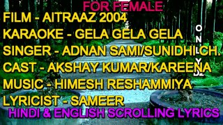 Gela Gela Gela Dil Gela Gela Karaoke With Lyrics Female Only D2 Adnan Sami Sunidhi Ch. Aitraaz 2004