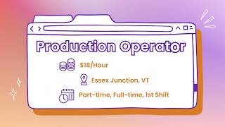 New Week, New Job | Production Operator in Vermont