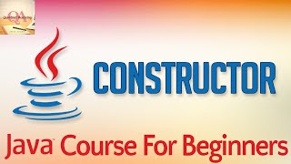 Learn Java Tutorial for Beginners, Part 22: Constructors