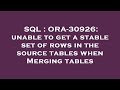 SQL : ORA-30926: unable to get a stable set of rows in the source tables when Merging tables