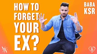 How to Forget your Ex ? | Breakup Motivation | Baba KSR | Hindi