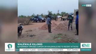 Government Imposes Curfew on Walewale Following Recent Attacks!