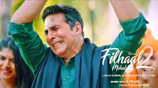 Filhaal 2 Mohabbat (Official Video) Akshay Kumar Ft Nupur Sanon | Ammy V, BPraak | Jaani | Arvindr K