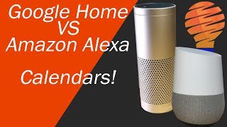 Google Home vs Amazon Alexa - Calendars and Scheduling Your Life