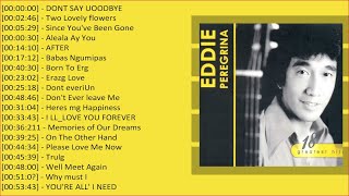 Eddie Peregrina Greatest Love Song 70'S 80's 90's || OPM CLASSIC LOVE SONGS Collection 2022
