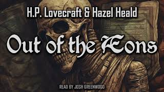 Out of the Aeons by H.P. Lovecraft & Hazel Heald | Full Audiobook | Cthulhu Mythos