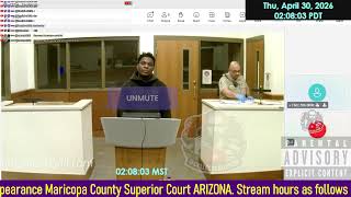 Initial appearance Maricopa County Superior Court ARIZONA 04/30/2026 AM Stream