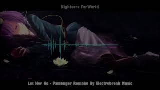 Let Her Go - Passenger Remake By Electrobreak Music