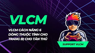 vlcm cách nâng 6 dòng thuộc tính trang bị cho tân thủ #vlcm