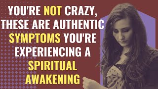 You're Not Crazy, These Are Authentic Symptoms You're Experiencing A Spiritual Awakening | Awakening