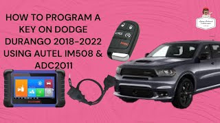 HOW TO PROGRAM A KEY ON DODGE DURANGO 2018-2022 USING AUTEL IM508 & ADC2011