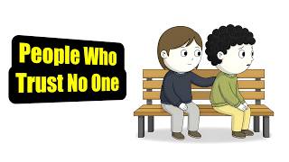 Psychology of People Who Never Trust Anyone
