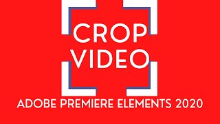 How to Crop Video in Premiere Elements - Adobe Premiere Elements Crop