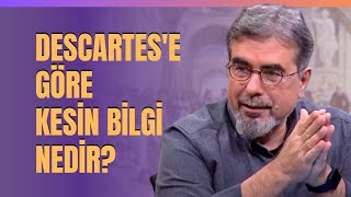 Descartes'e Göre Kesin Bilgi Nedir? Kesin Bilgiye Nasıl Ulaşılır? Dücane Cündioğlu Anlattı