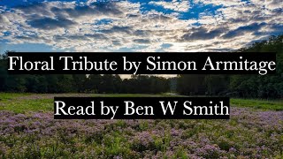 Floral Tribute by Simon Armitage (read by Ben W Smith)