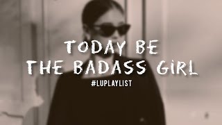 [English Playlist] Today Be The Badass Girl 😎