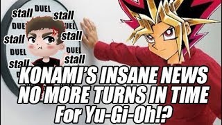 KONAMI'S INSANE NEWS - NO MORE TURNS IN TIME FOR YUGIOH SWISS!?