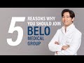 5 Reasons To Join Belo Medical Group