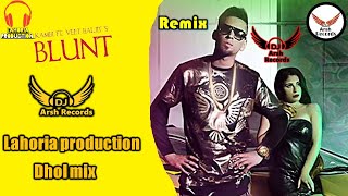 BLUNT   Kambi  Old is Gold Dhol mix  Ft Lahoria Production DJ Arsh Records Dj Bass Lahoria Beatz