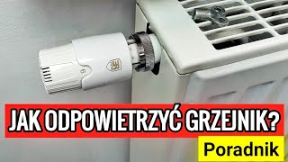 ODPOWIETRZANIE GRZEJNIKA - jak odpowietrzyć kaloryfer grzejnik? Poradnik zrób to sam