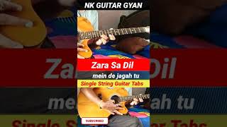 Zara Sa Dil Mein De Jagah Tu Single String Guitar Tabs..#shortvideo #shorts #viral #trending