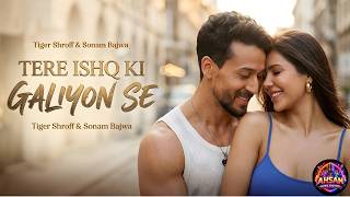 New Song 2026 | New Hindi Song | Tere Ishq Ki Galiyon Se | Tiger Shroff | Sonam Bajwa | New Song