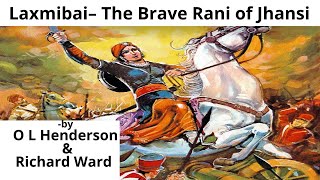 Laxmibai– The Brave Rani of Jhansi by O L Henderson & Richard Ward | Summary and Explanation | Story