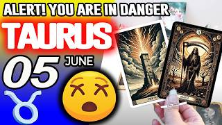 Taurus ♉❌ALERT❗YOU ARE IN DANGER😰 horoscope for today JUNE 5 2026 ♉ #taurus tarot JUNE