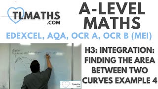 A-Level Maths: H3-17 Integration: Finding the Area between Two Curves Example 4