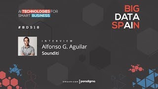 Interview to ALFONSO G AGUILAR at Big Data Spain 2018