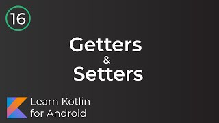 Learn Kotlin for Android: Getters & Setters ( Lesson 16)