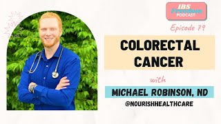 Colorectal Cancer with Michael Robinson, ND - IBS Freedom Podcast #79