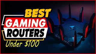 Top 5 Best Gaming Routers under $100 in 2022