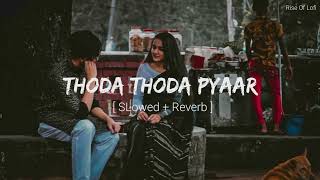 Thoda Thoda Pyaar (Slowed + Reverb) | Stebin Ben | Sidharth Malhotra,Neha Sharma | Rise Of Lofi