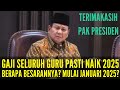 PRESIDEN PRABOWO RESMI NAIKAN GAJI GURU 2025 | BERAPA BESARANNYA? KAPAN MULAI BERLAKU?