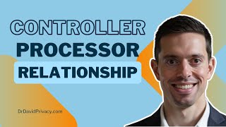 Controller-Processor Relationship - CIPP/E Certification Masterclass