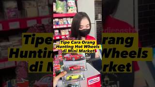 Tipe Cara Orang Hunting Hot Wheels di Mini Market, Kalian Yg Mana ?? #huntinghotwheels #hotwheels