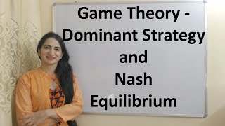 Game Theory - Dominant Strategy and Nash Equilibrium