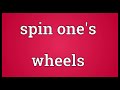 spin one s wheels meaning