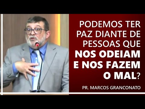 Podemos Ter Paz Diante De Pessoas Que Nos Odeiam E Nos Fazem O Mal ...