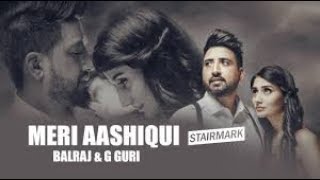 Meri Aashiquii - Balraj (Full Song) G.Guri | Singh Jeet | T-Series punjabi songs
