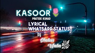 Kasoor Lyrical Love Status | Prateek Kuhad | Status Wala |