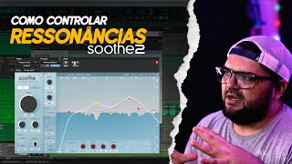 Como controlar ressonâncias na voz | A Magica do Soothe2 🎛️