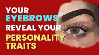 Your Eyebrows Reveal Your True Personality Traits