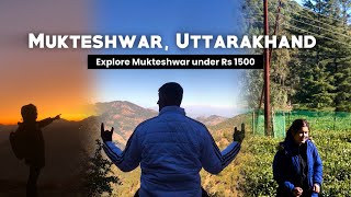 Mukteshwar, Uttarakhand | Mukteshwar Tourist Places | Mukteshwar Tour Plan \u0026 Budget